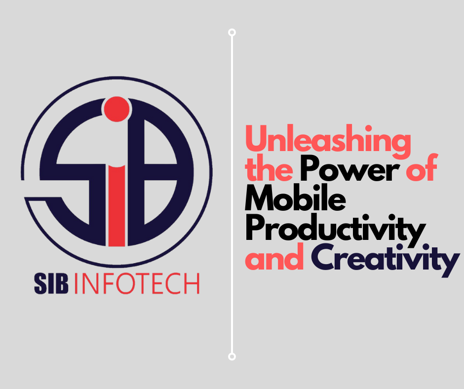 Unleashing the Power of Mobile Productivity and Creativity