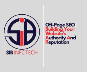 Off-Page SEO: Building Your Website's Authority And Reputation