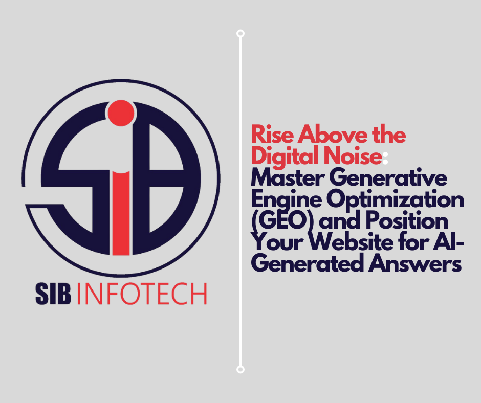 Rise Above the Digital Noise: Master Generative Engine Optimization (GEO) and Position Your Website for AI-Generated Answers