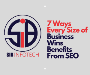 7 Ways Every Size of Business Wins Benefits From SEO
