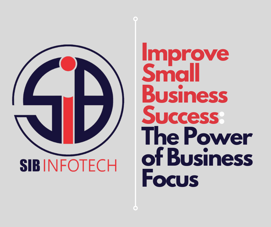 Improve Small Business Success: The Power of Business Focus