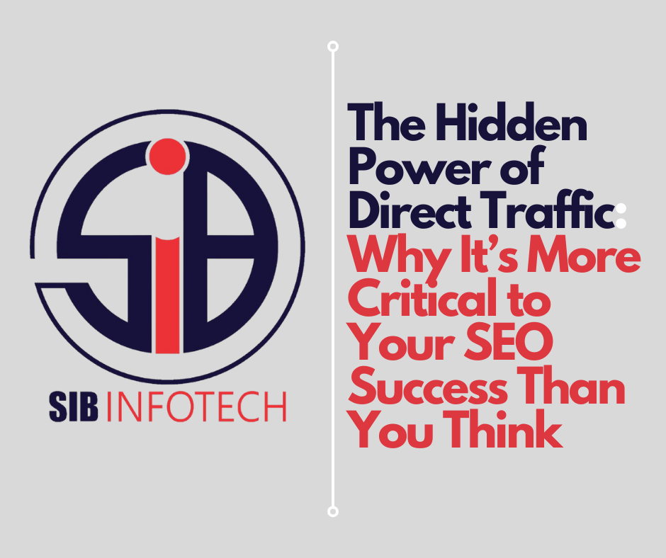 The Hidden Power of Direct Traffic: Why It’s More Critical to Your SEO Success Than You Think