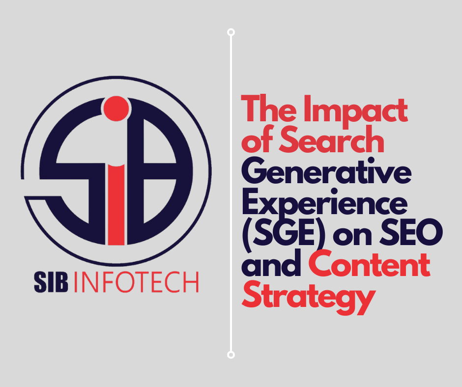 The Impact of Search Generative Experience (SGE) on SEO and Content Strategy