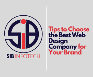 Tips to Choose the Best Web Design Company for Your Brand