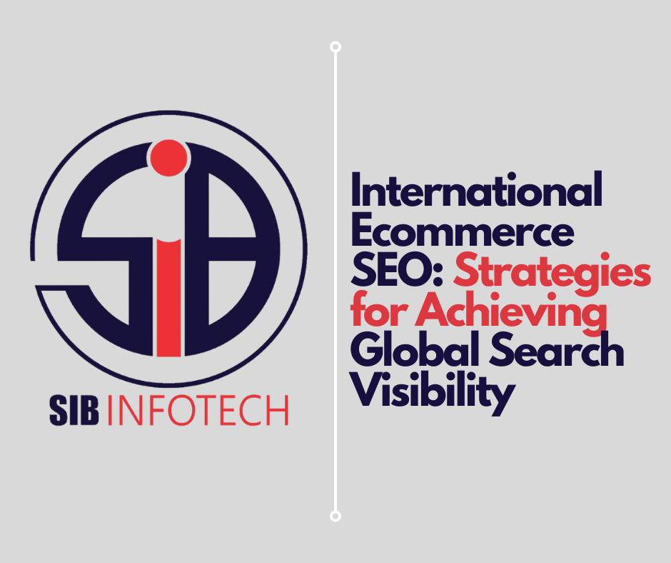 International Ecommerce SEO: Strategies for Achieving Global Search Visibility