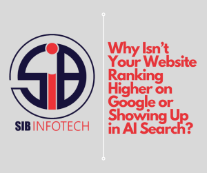 Why Isn’t Your Website Ranking Higher on Google or Showing Up in AI Search?