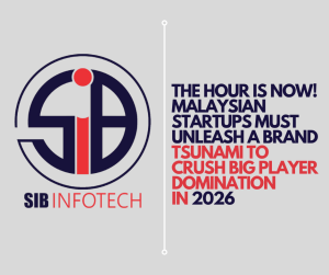 THE HOUR IS NOW! MALAYSIAN STARTUPS MUST UNLEASH A BRAND TSUNAMI TO CRUSH BIG PLAYER DOMINATION IN 2026