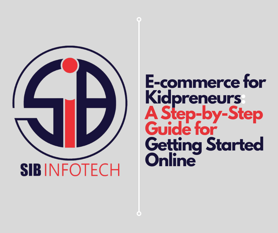 E-commerce for Kidpreneurs: A Step-by-Step Guide for Getting Started Online