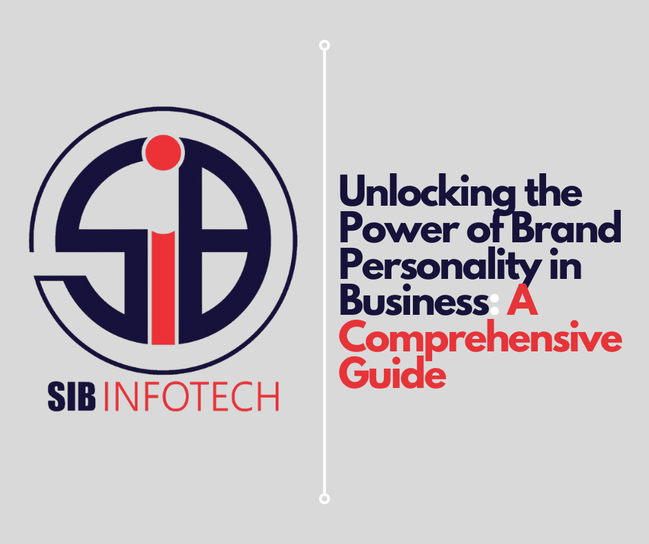 Unlocking the Power of Brand Personality in Business: A Comprehensive Guide