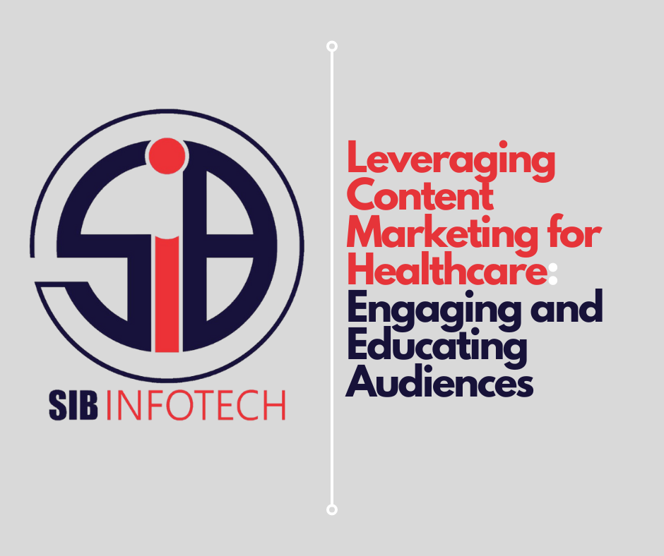 Leveraging Content Marketing for Healthcare: Engaging and Educating Audiences