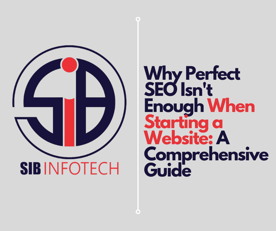 Why Perfect SEO Isn't Enough When Starting a Website: A Comprehensive Guide