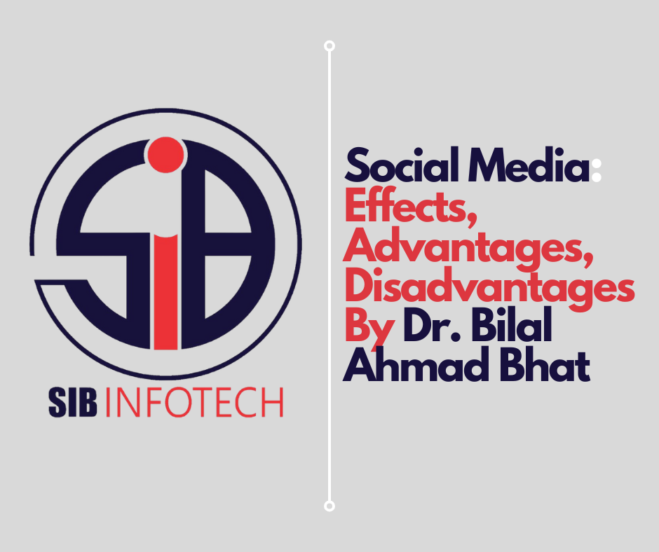 Social Media: Effects, Advantages, Disadvantages By Dr. Bilal Ahmad Bhat