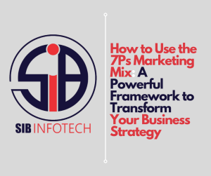 How to Use the 7Ps Marketing Mix: A Powerful Framework to Transform Your Business Strategy