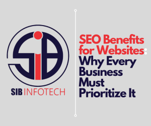 SEO Benefits for Websites: Why Every Business Must Prioritize It