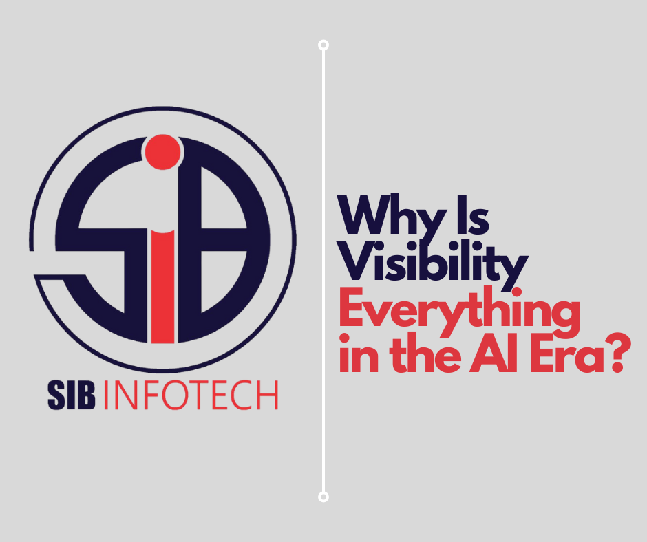 Why Is Visibility Everything in the AI Era?