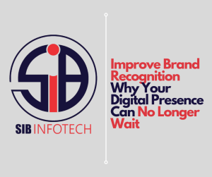 Improve Brand Recognition Why Your Digital Presence Can No Longer Wait