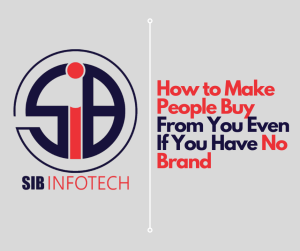 How to Make People Buy From You Even If You Have No Brand