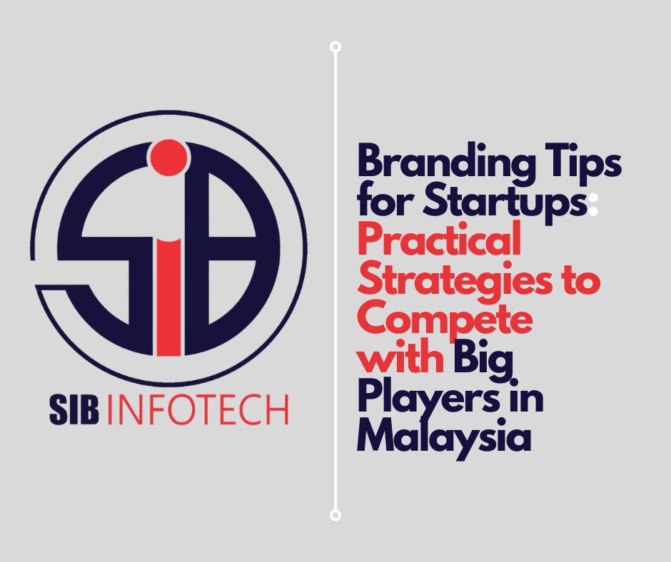 Branding Tips for Startups: Practical Strategies to Compete with Big Players in Malaysia