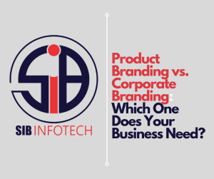 Product Branding vs. Corporate Branding: Which One Does Your Business Need?