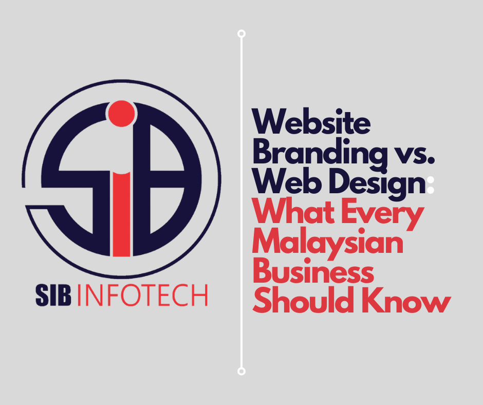 Website Branding vs. Web Design: What Every Malaysian Business Should Know