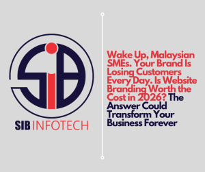 Wake Up, Malaysian SMEs. Your Brand Is Losing Customers Every Day. Is Website Branding Worth the Cost in 2026? The Answer Could Transform Your Business Forever