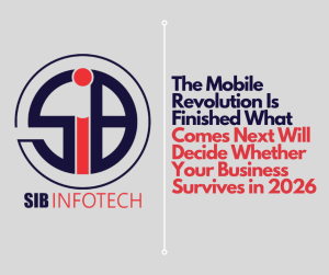The Mobile Revolution Is Finished What Comes Next Will Decide Whether Your Business Survives in 2026