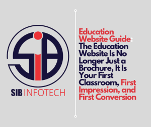 Education Website Guide: The Education Website Is No Longer Just a Brochure, It Is Your First Classroom, First Impression, and First Conversion